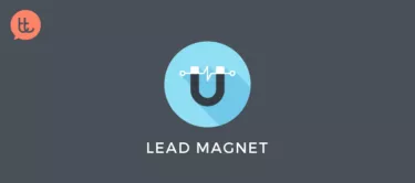 Qué un lead magnet y por qué es tan necesario para tu marca